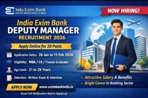 India Exim Bank Deputy Manager Bharti 2026 – जानें कौन-कौन कर सकता है आवेदन ?