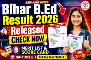 Bihar B.Ed Result 2026 Out: Rank Card Download, Counselling Date, Merit List PDF & Direct Link